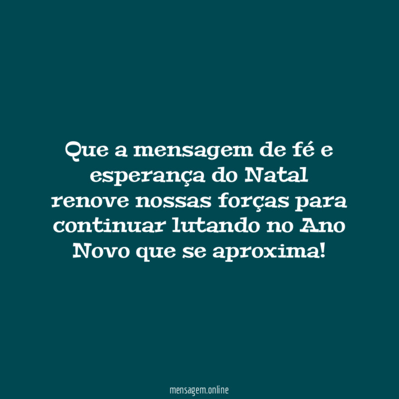 Que a mensagem de fé e esperança do