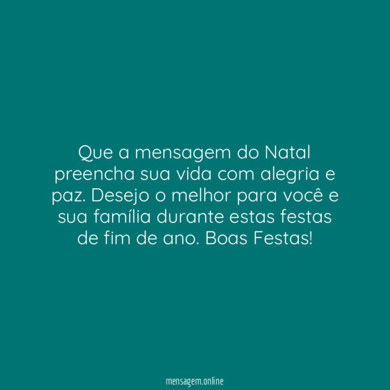 Que a mensagem do Natal preencha sua vida com alegria e paz