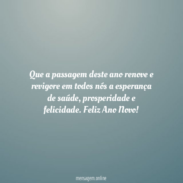 Que a passagem deste ano renove e revigore
