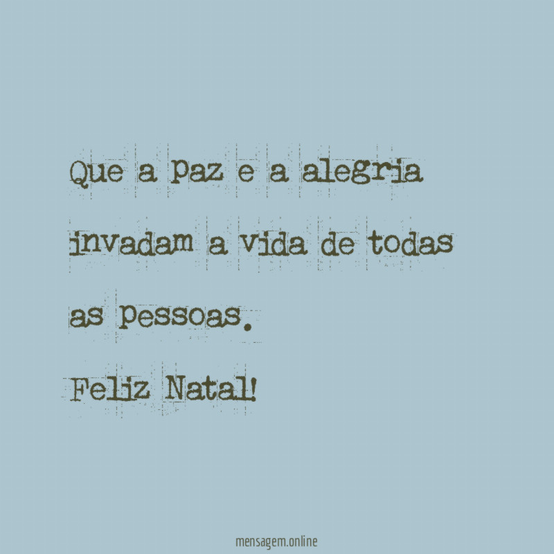 Que a paz e a alegria invadam a