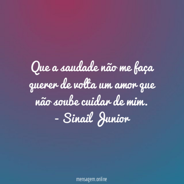 Que a saudade não me faça querer de