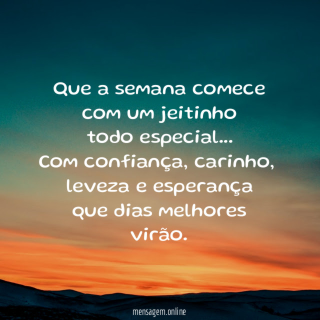 Que a semana comece com um jeitinho todo especial