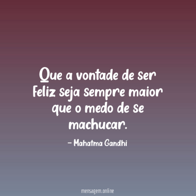Que a vontade de ser feliz seja sempre