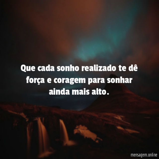 Que cada sonho realizado te dê força