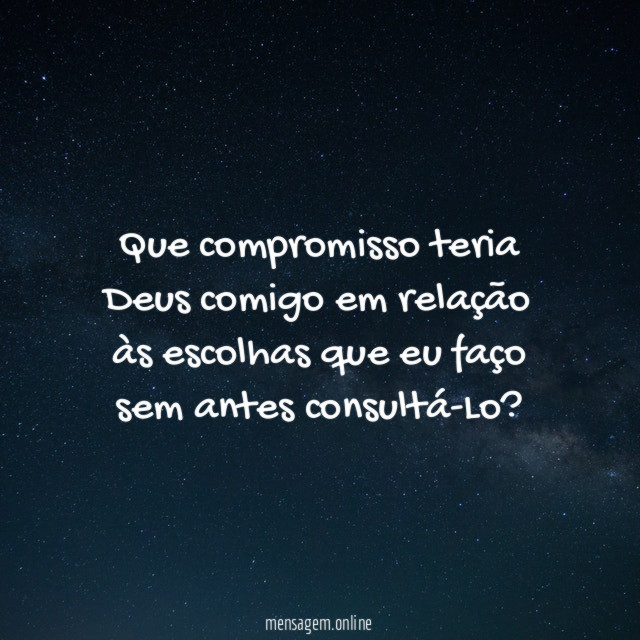 Que compromisso teria Deus comigo em relação às