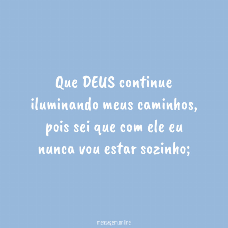 Que DEUS continue iluminando meus caminhos