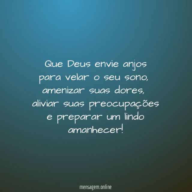 Que Deus envie anjos para velar o seu sono