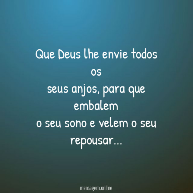 Que Deus lhe envie todos os seus anjos