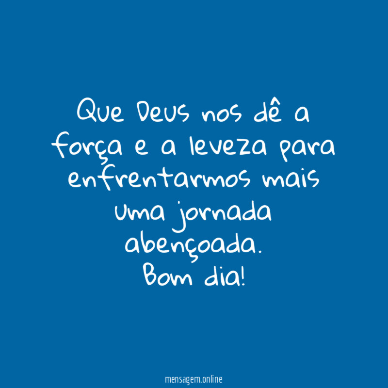 Que Deus nos dê a força