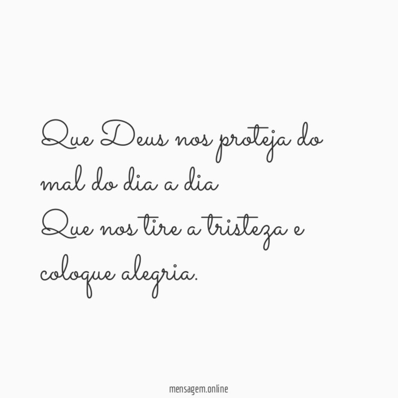 Que Deus nos proteja do mal do dia