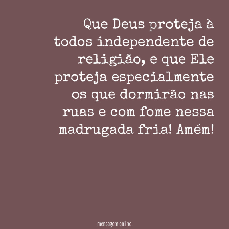 Que Deus proteja à todos independente de religião