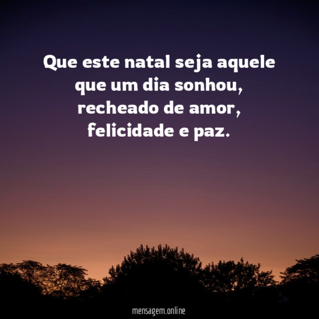 Que este natal seja aquele que um dia sonhou