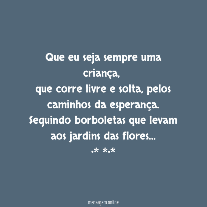Que eu seja sempre uma criança