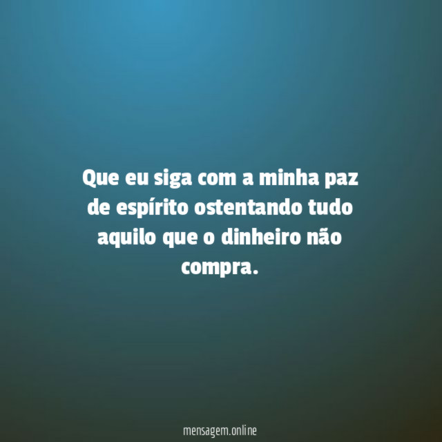 Que eu siga com a minha paz de