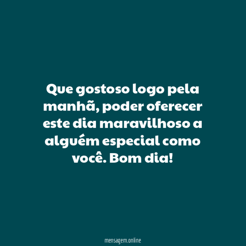 Que gostoso logo pela manhã