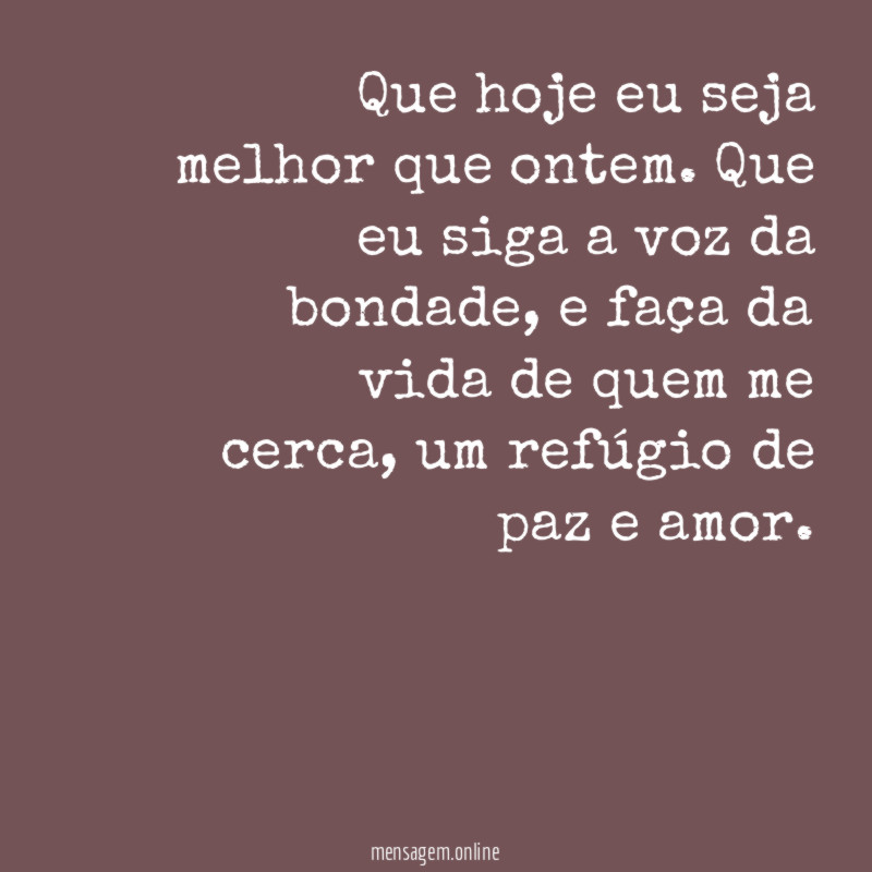 Que hoje eu seja melhor que ontem