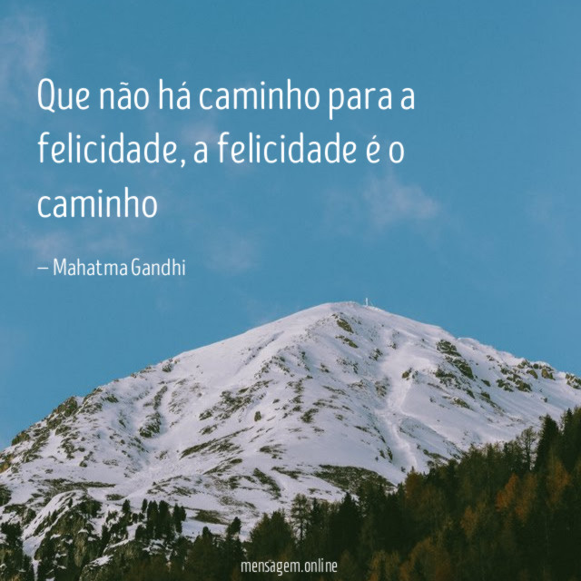 Que não há caminho para a felicidade
