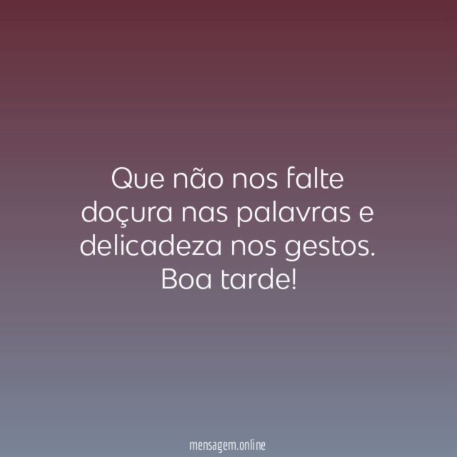 Que não nos falte doçura nas palavras