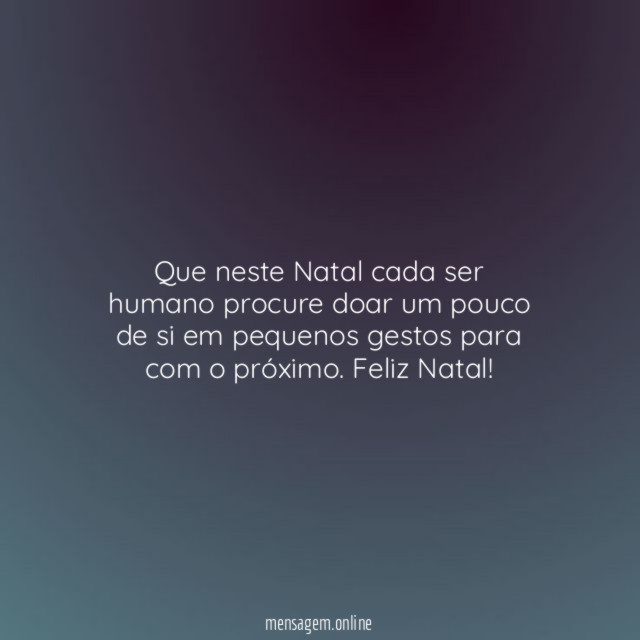 Que neste Natal cada ser humano procure doar
