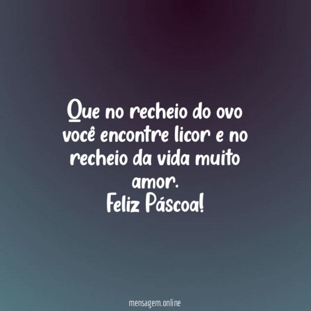 Que no recheio do ovo você encontre licor