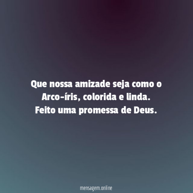 Que nossa amizade seja como o Arco-íris