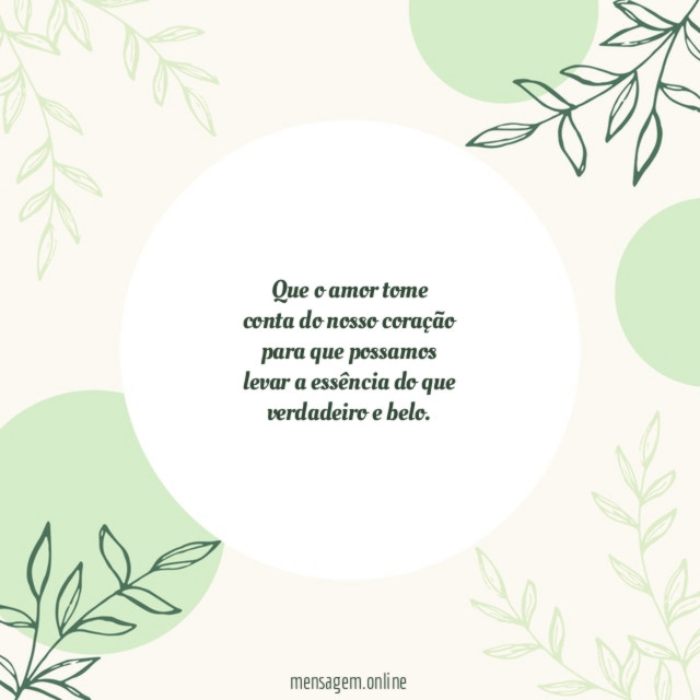 Que o amor tome conta do nosso coração para que