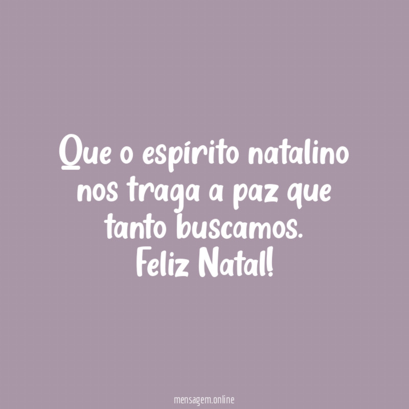 Que o espírito natalino nos traga a paz que tanto buscamos