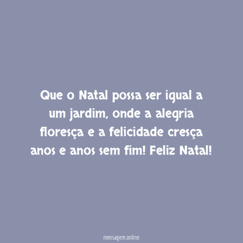Que o Natal possa ser igual a um jardim