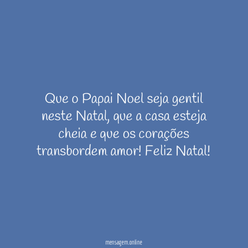 Que o Papai Noel seja gentil neste Natal