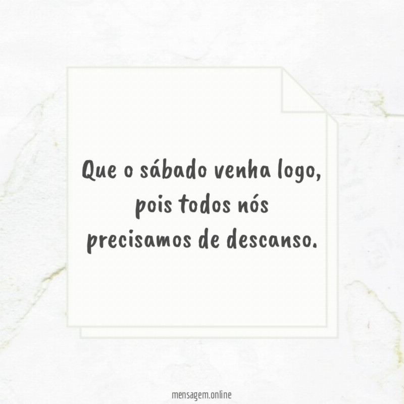 Que o sábado venha logo