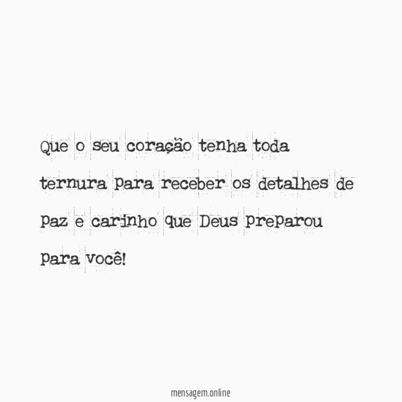 Que o seu coração tenha toda ternura