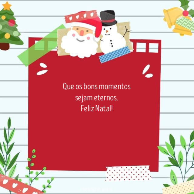 Que os bons momentos sejam eternos
