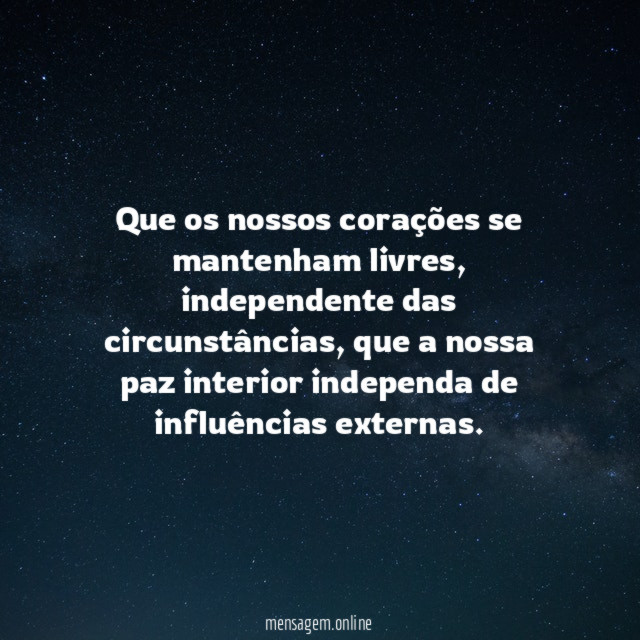 Que os nossos corações se mantenham livres