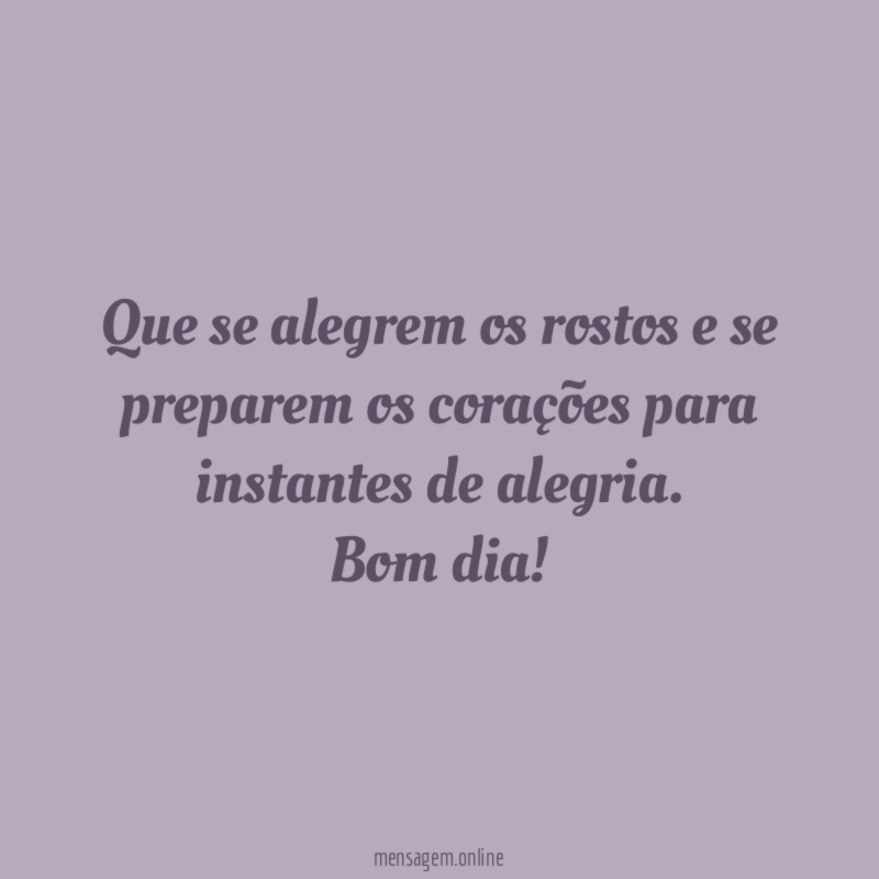 Que se alegrem os rostos e se preparem