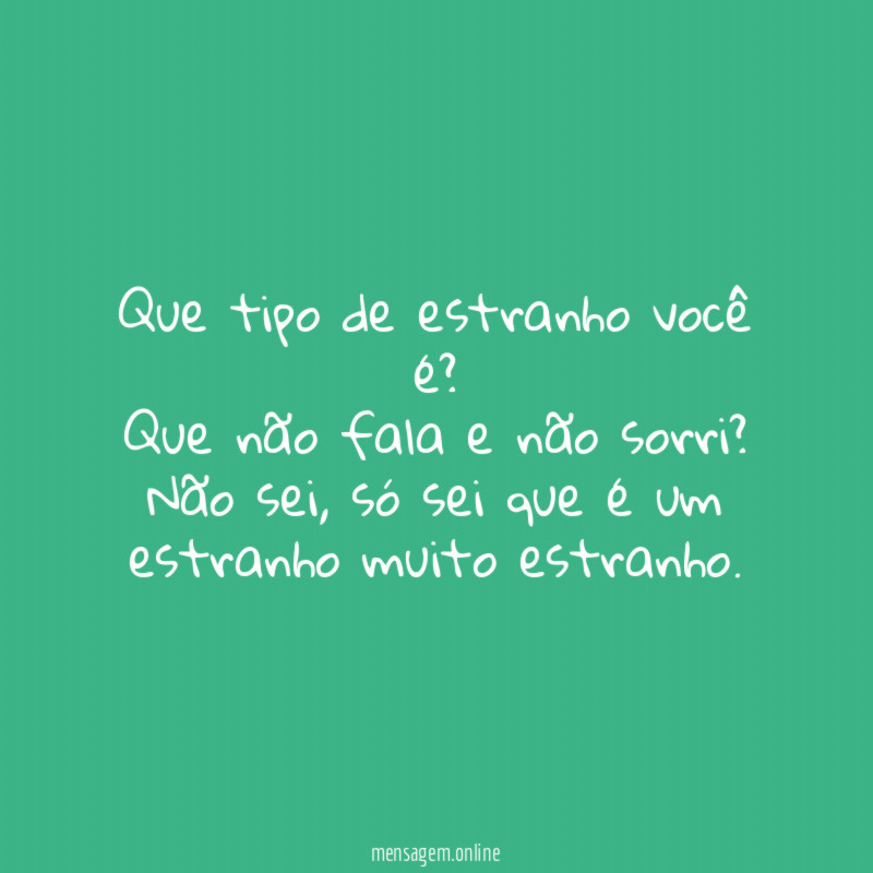 Que tipo de estranho você é