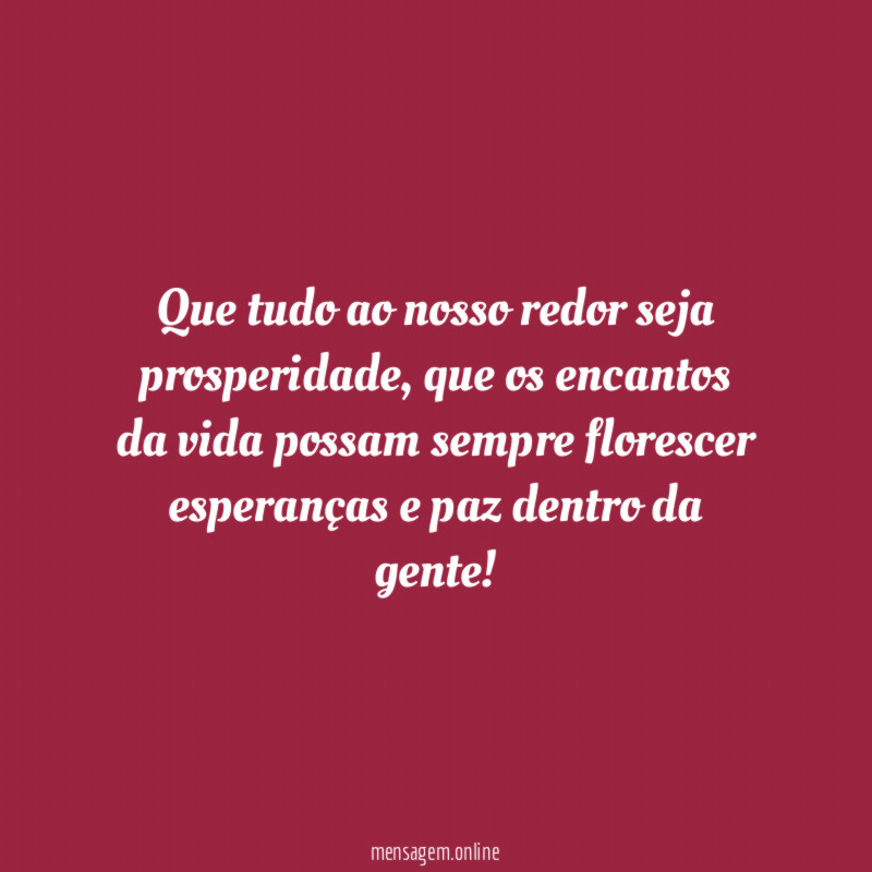Que tudo ao nosso redor seja prosperidade