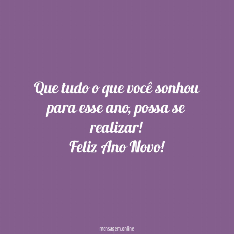 Que tudo o que você sonhou para esse ano