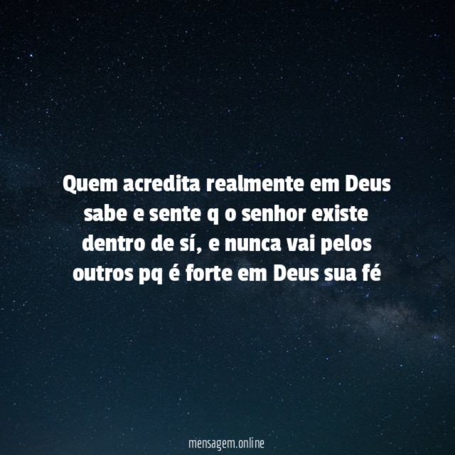 Quem acredita realmente em Deus sabe e sente