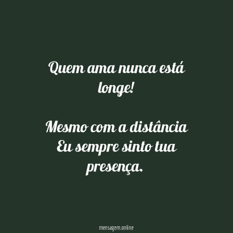 Quem ama nunca está longe