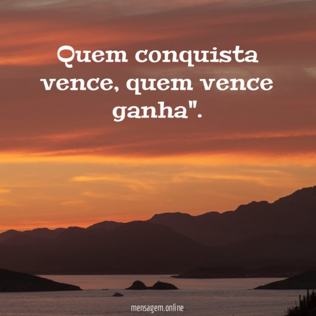Quem conquista vence