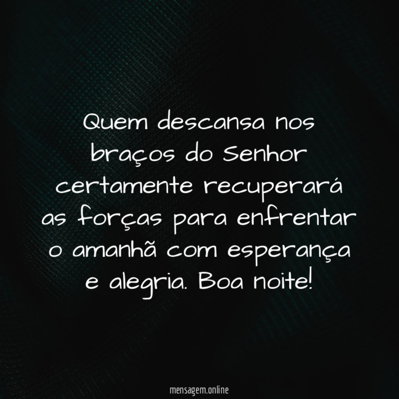 Quem descansa nos braços do Senhor certamente recuperará