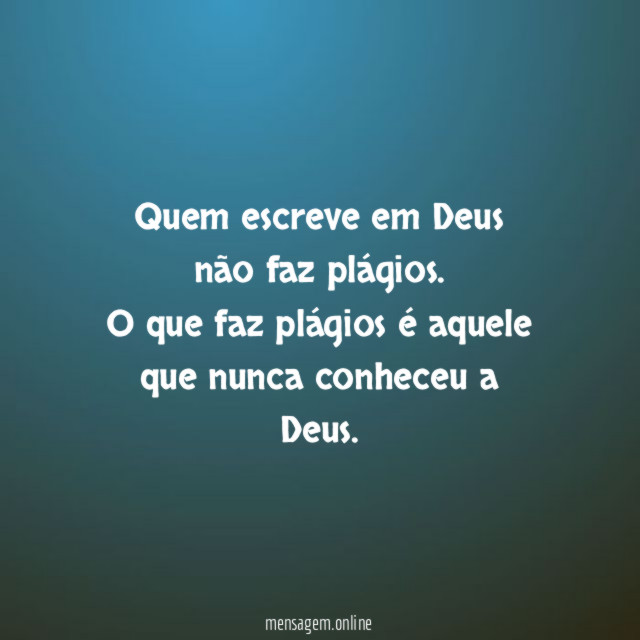 Quem escreve em Deus não faz plágios