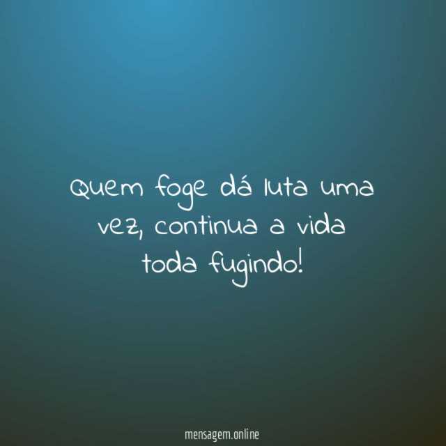 Quem foge dá luta uma vez