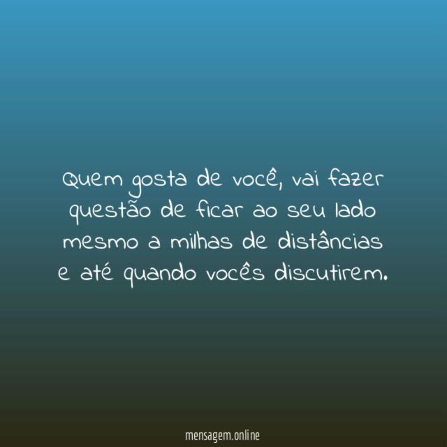 Quem gosta de você