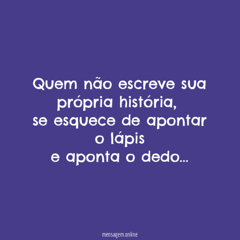 Quem não escreve sua própria história