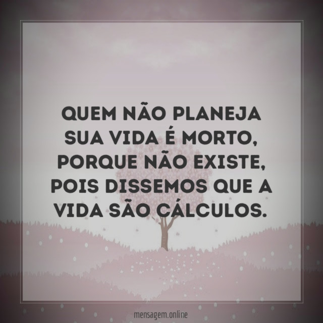 Quem não planeja sua vida é morto