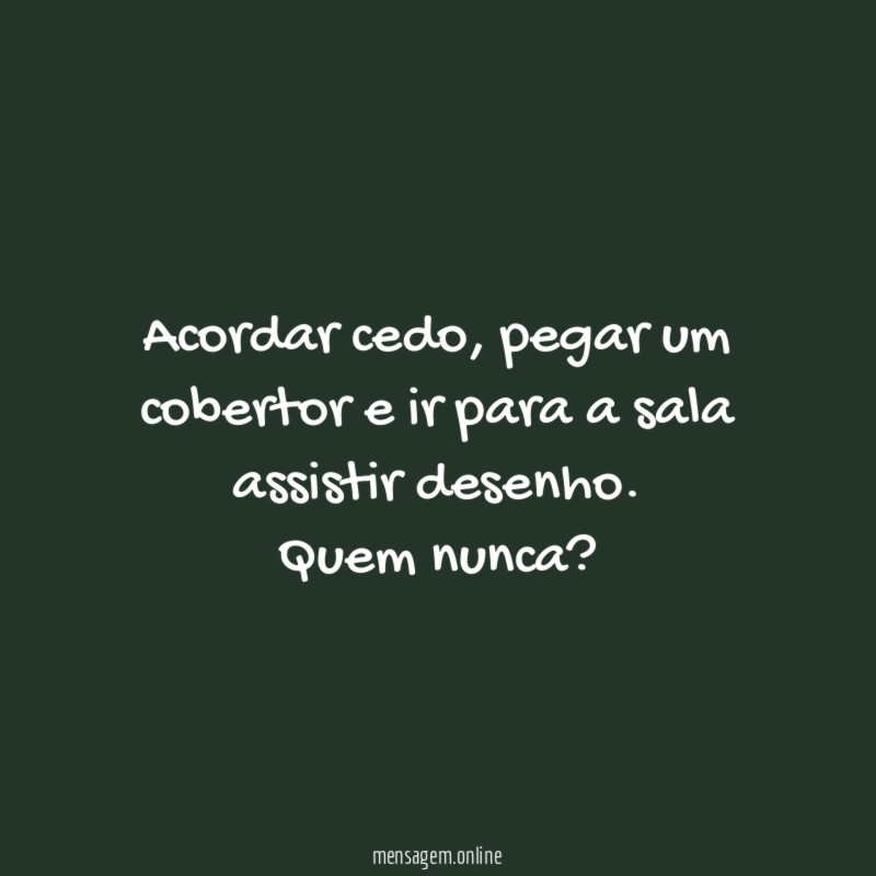 Quem nunca?
