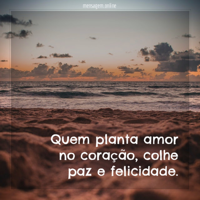 Quem planta amor no coração