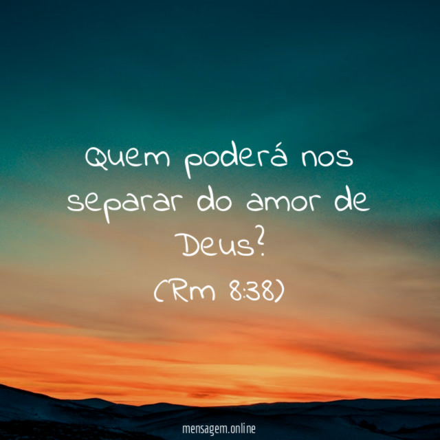 Quem poderá nos separar do amor de Deus
