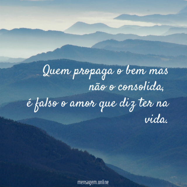 Quem propaga o bem mas não o consolida